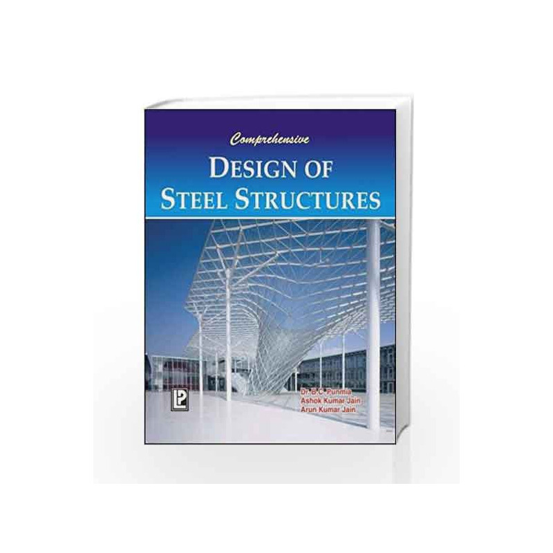 Comprehensive Design of Steel Structures by B.C. Punmia Book-9788131806456