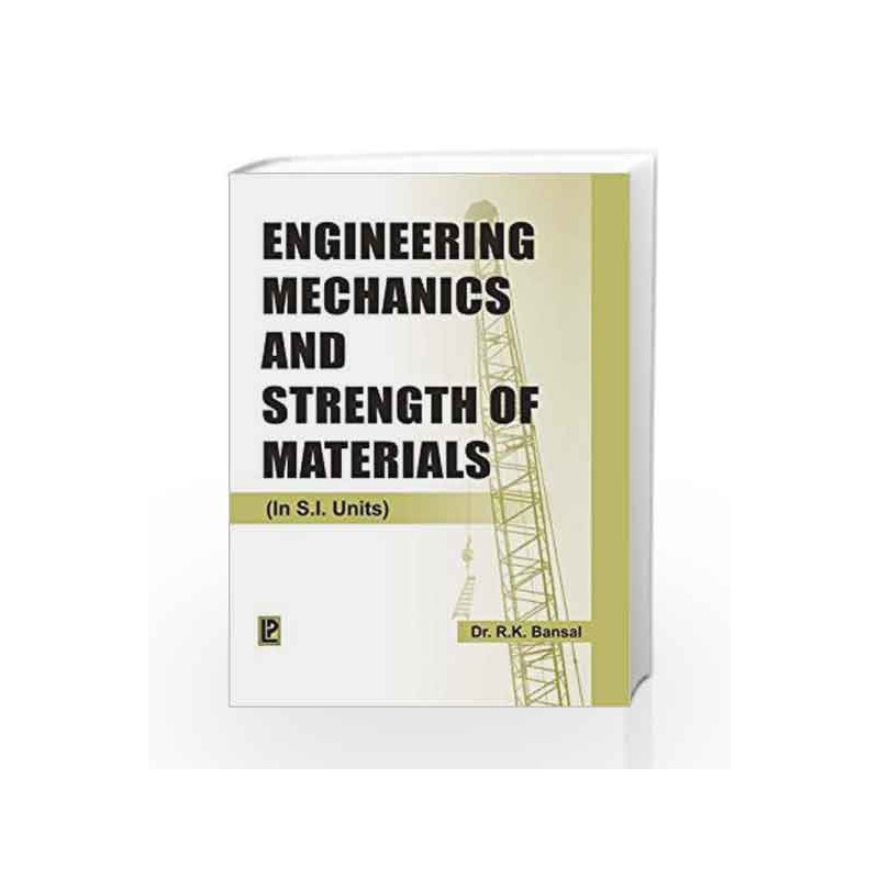 Engineering Mechanics and Strength of Materials by R.K. Bansal Book-9788131801222