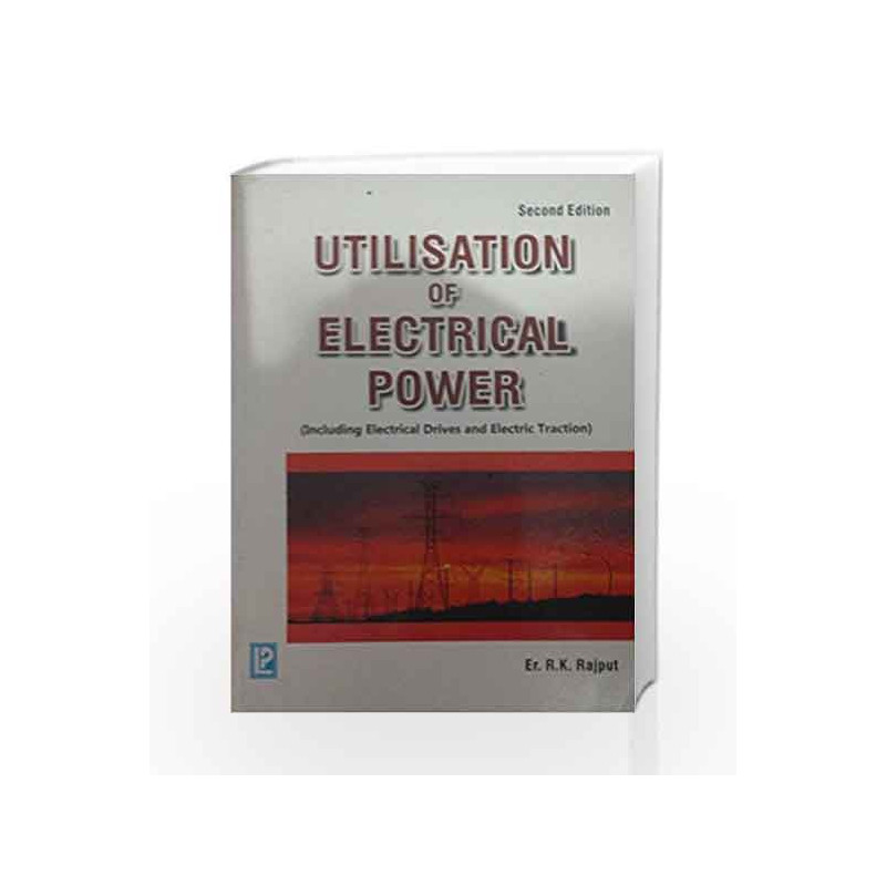 Utilisation of Electrical Power by Er. R.K. Rajput Book-9788131808290