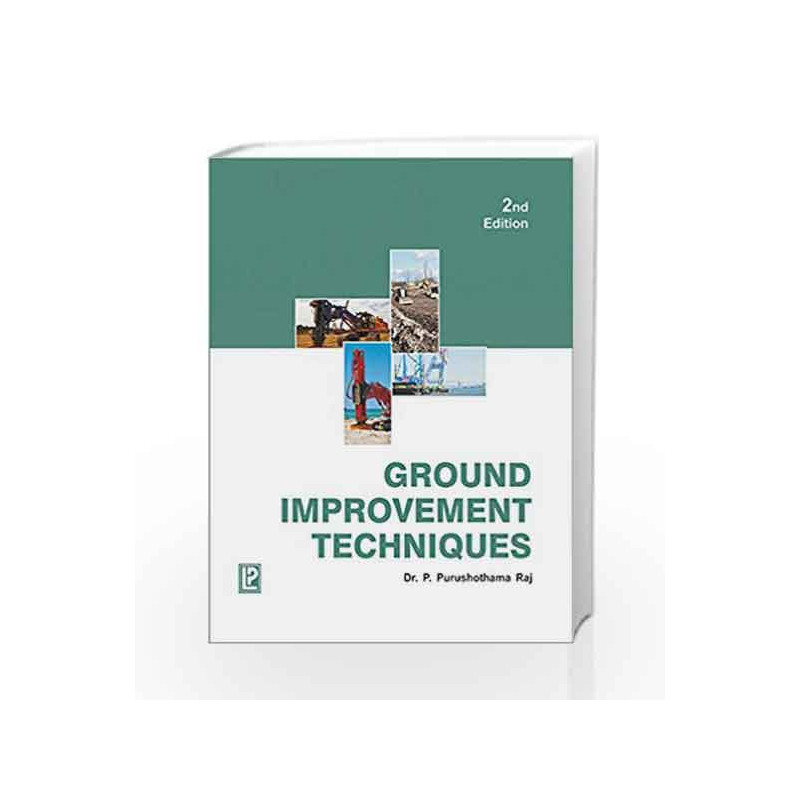 Ground Improvement Techniques by P. Purushothama Raj Book-9788131808573