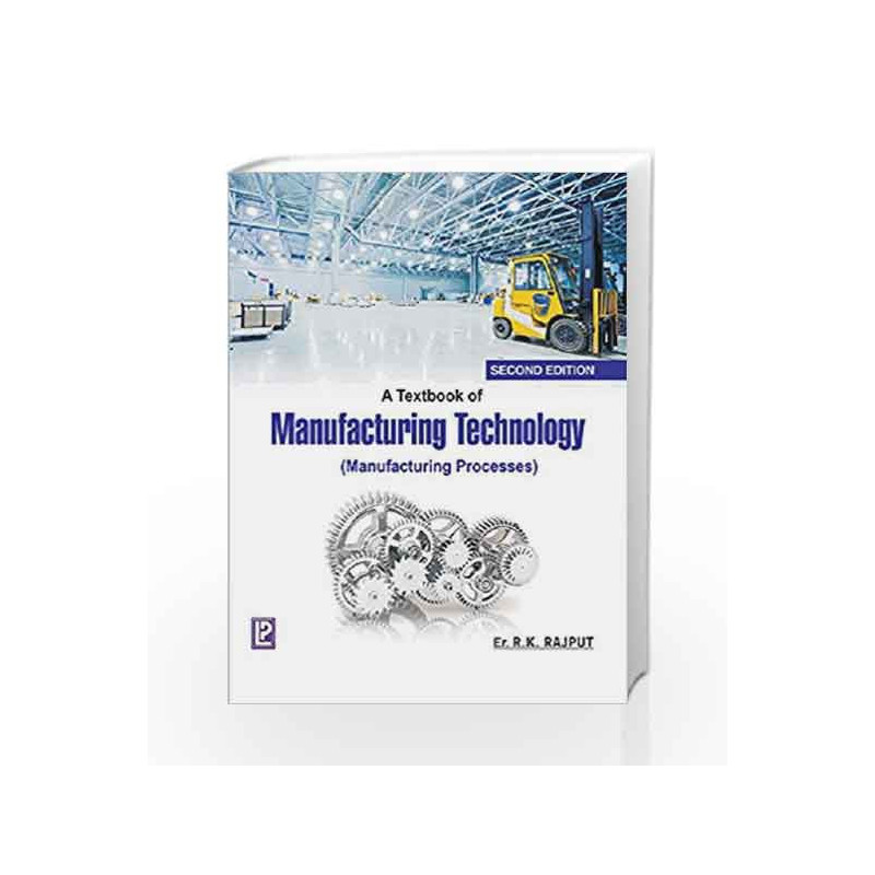 A Textbook of Manufacturing Technology by R.K. Rajput Book-9788131802441
