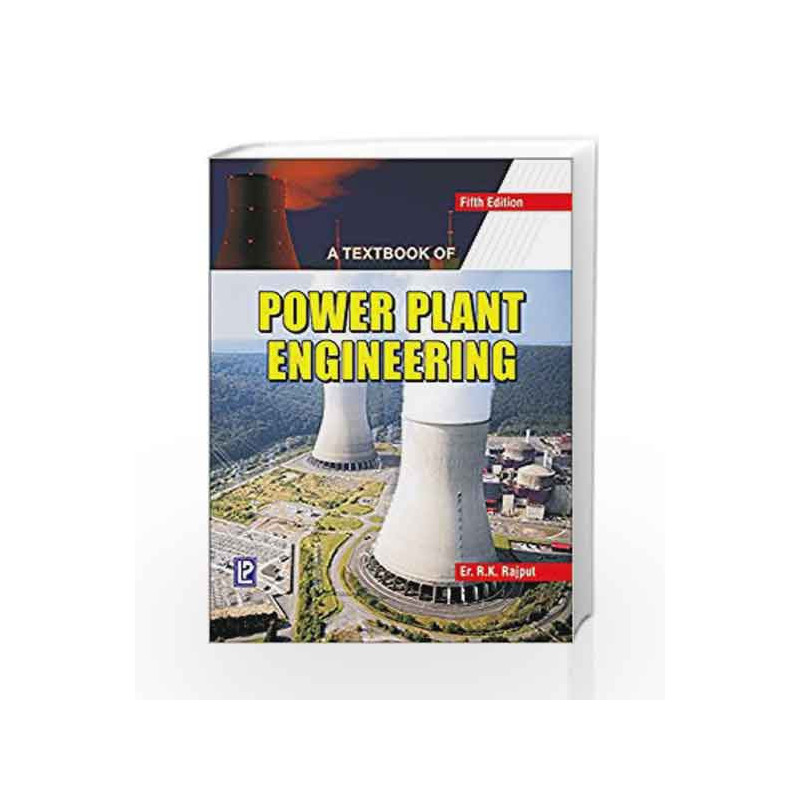 A Textbook of Power Plant Engineering by R.K. Rajput Book-9788131802557