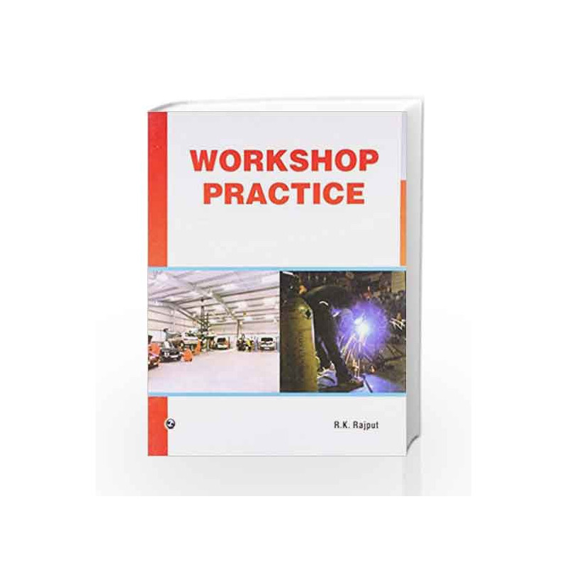 Workshop Practice by R. K. Rajput Book-9788131806142