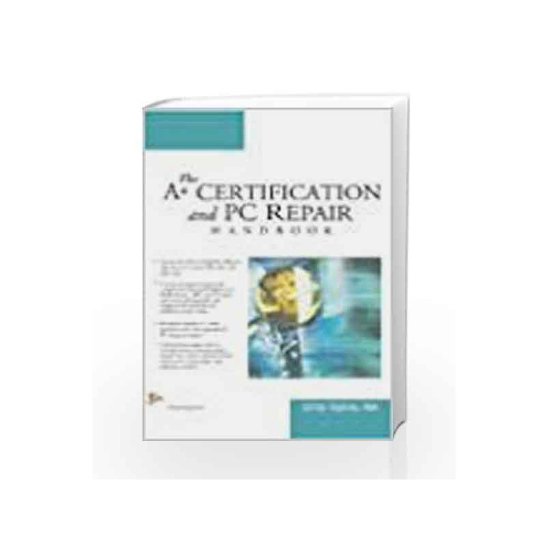 The A+ Certification and PC Repair Hand Book by Christopher A. Crayton Book-9788131800768