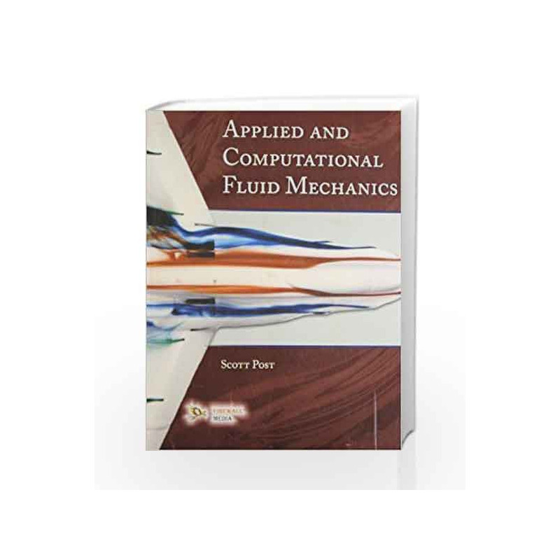 Applied and Computational Fluid Mechanics by Scott Post Book-9789380298788