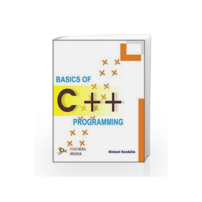 Basics of C++ Programming by Nishant Kundalia Book-9789380298009