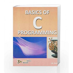 Basics of C Programming by J.B. Dixit Book-9789380298658