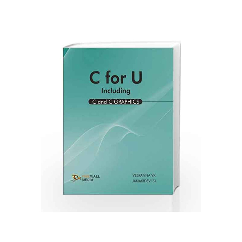 C for U: Including C and C Graphics by Veerana V.K. Book-9788131801956