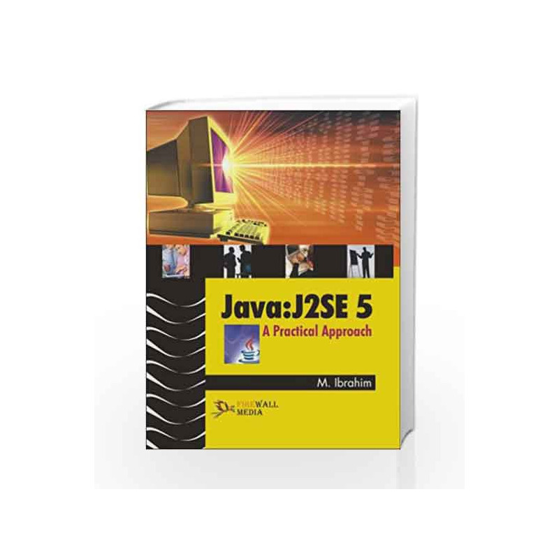 Java - J2SE 5: A Practical Approach by B. Mohamed Ibrahim Book-9788170089100