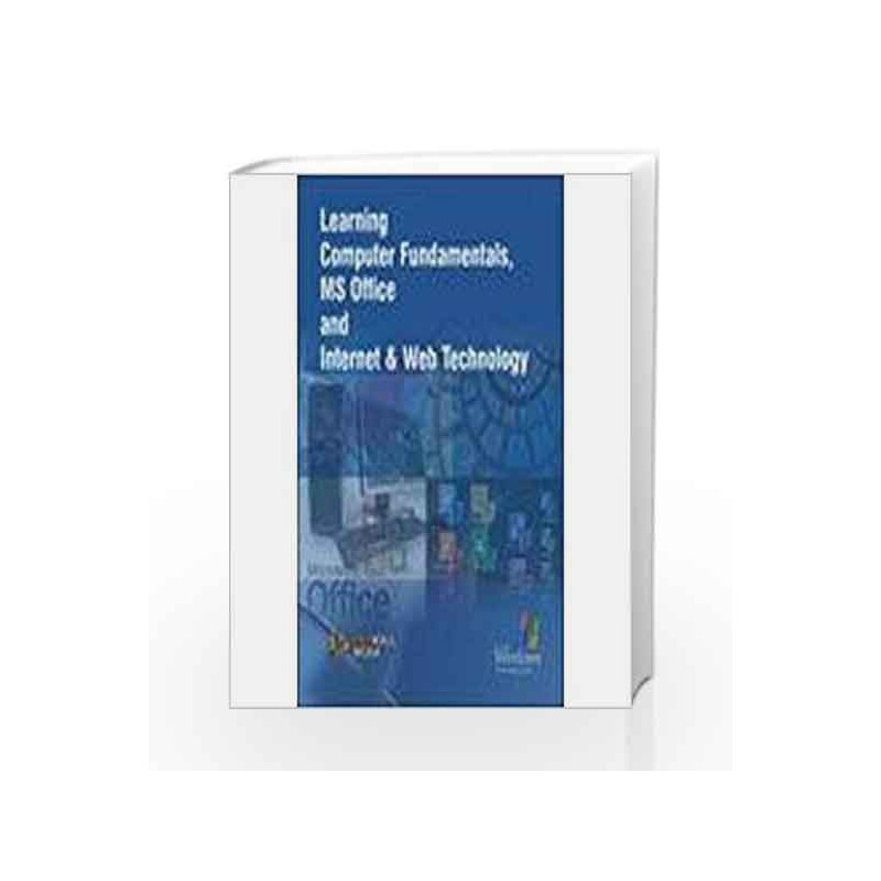 Learning Computer Fundamentals, MS Office and Internet & Web Technology by Dinesh Maidasani Book-9788131804063