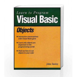 Learn to Program Visual Basic: Objects by John Smiley Book-9788170082422