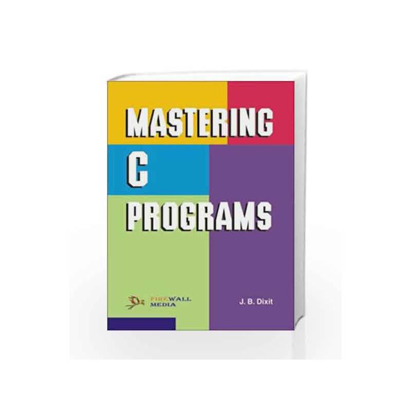 Mastering C++ Programs by J.B. Dixit Book-9788170083641