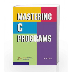 Mastering C Programs by J.B. Dixit Book-9788170087076