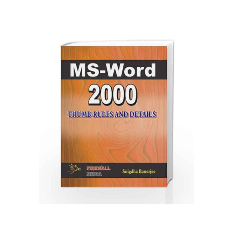 MS-Word 2000: Thumb-Rules and Details by Snigdha Banerjee Book-9788170087687