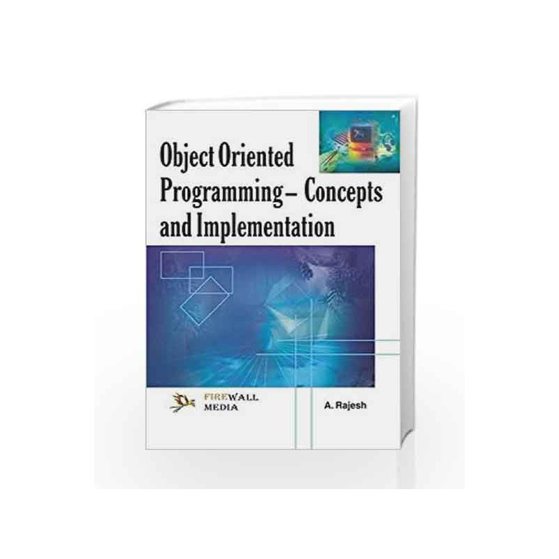Object-Oriented Programming: Concept & Implementations by A. Rajesh Book-9788170089315