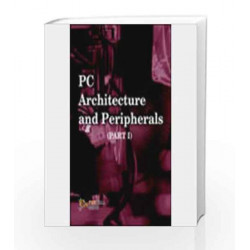 PC Architecture and Peripherals - I by Dinesh Maidasani Book-9788131802212