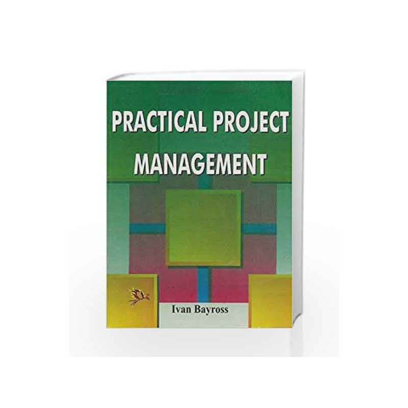 Practical Project Management by Ivan Bayross Book-9788170083634