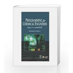 Programming for Chemical Engineers Using C, C++ and MATLAB by Raul Raymond A. Kapuno Book-9789380298207