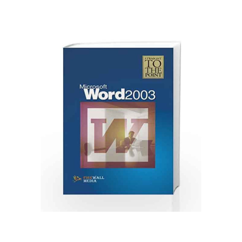 MS Word 2003 (Straight to the Point) by Firewall Media Book-9788170087656