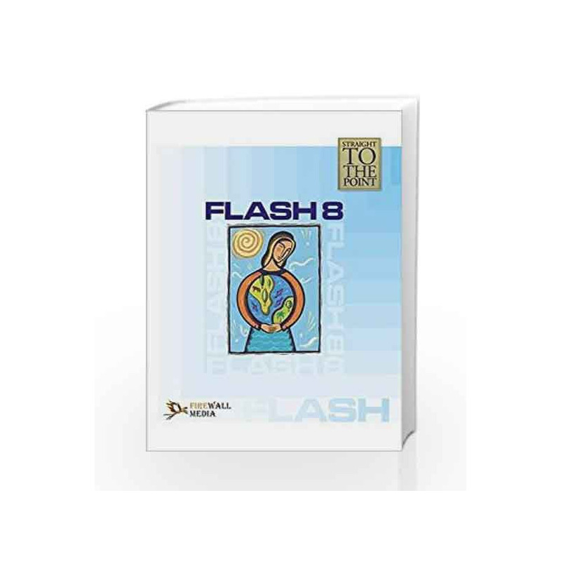 Flash 8 (Straight to the Point) by Dinesh Maidasani Book-9788131800096