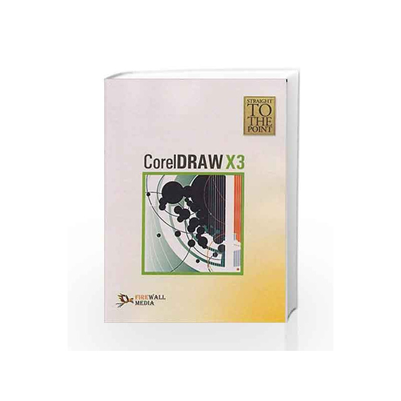 CorelDRAW X3 (Straight to the Point) by Dinesh Maidasani Book-9788131800249