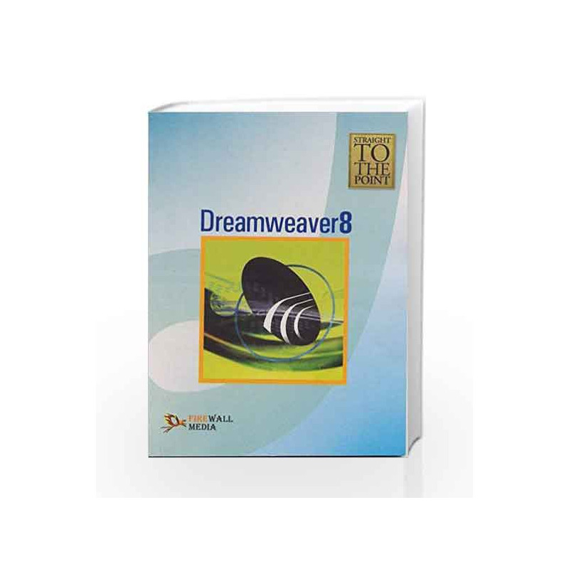 Dreamweaver 8 (Straight to the Point) by Dinesh Maidasani Book-9788131800256