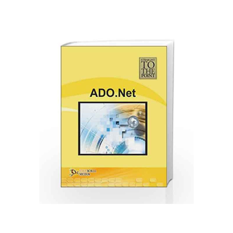 ADO.Net (Straight to the Point) by Dinesh Maidasani Book-9788131803325