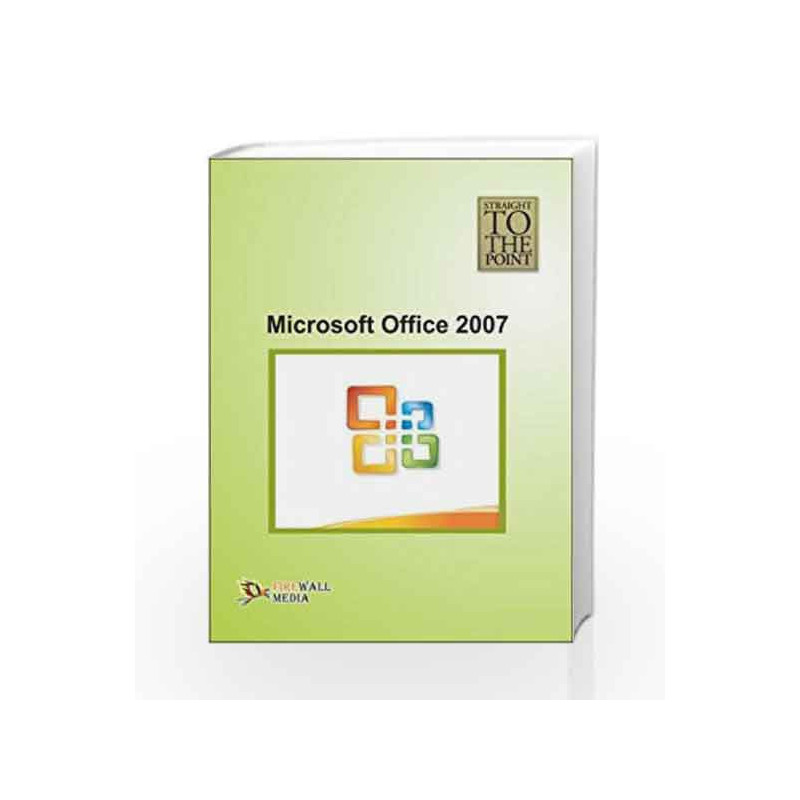 Microsoft Office 2007 (Straight to the Point) by Dinesh Maidasani Book-9788131803783