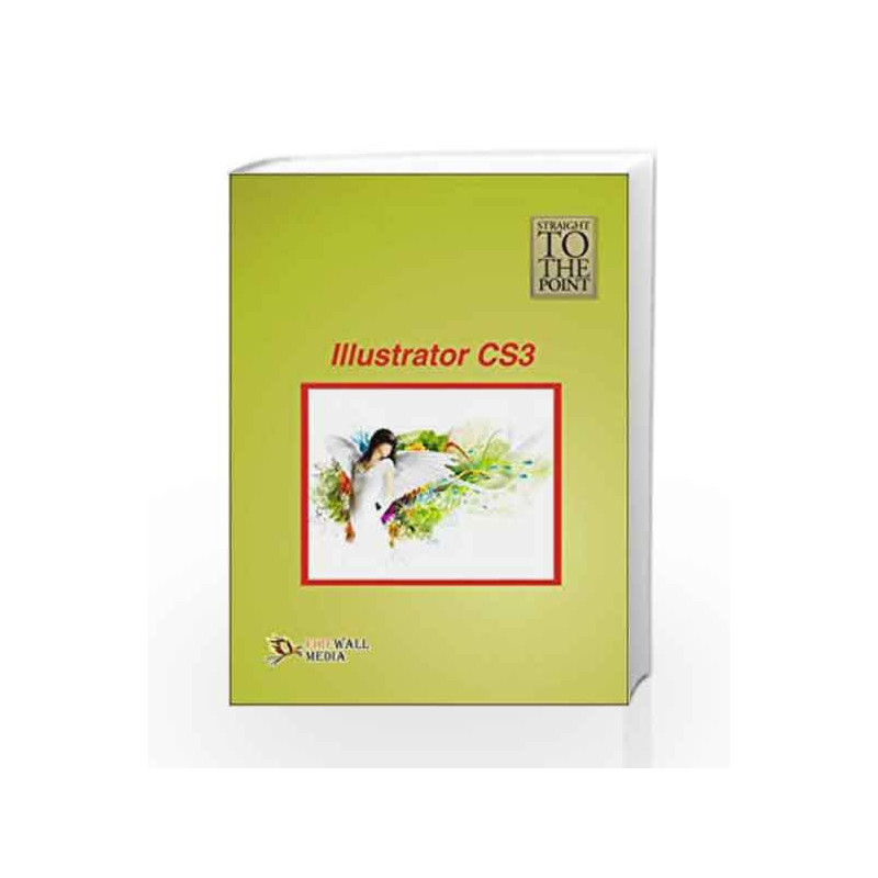 Illustrator CS3 (Straight to the Point) by Dinesh Maidasani Book-9788131804230