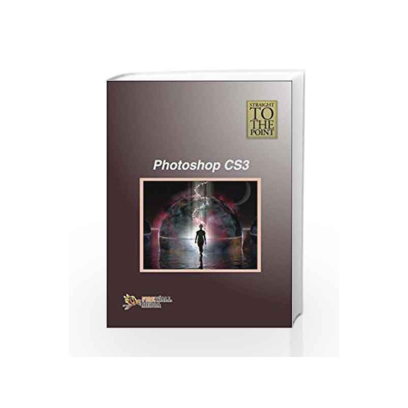 Photoshop CS3 (Straight to the Point) by Dinesh Maidasani Book-9788131804209