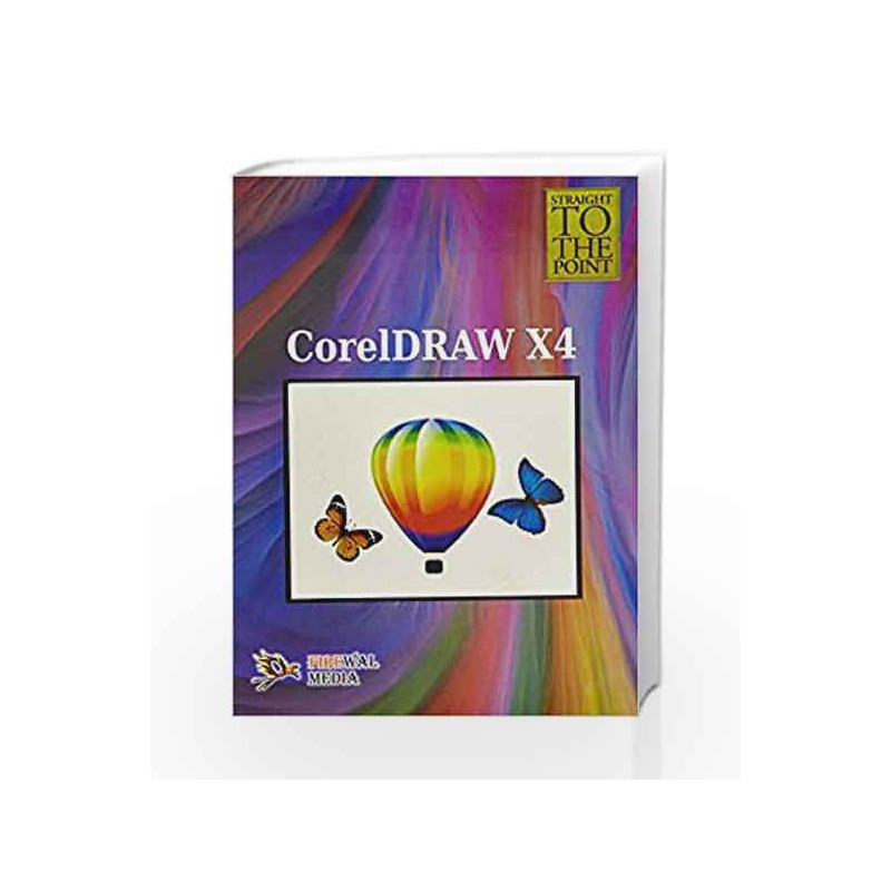 CorelDRAW X4 (Straight to the Point) by Dinesh Maidasani Book-9789380298276