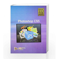 Photoshop CS5 (Straight to the Point) by Dinesh Maidasani Book-9789380298702