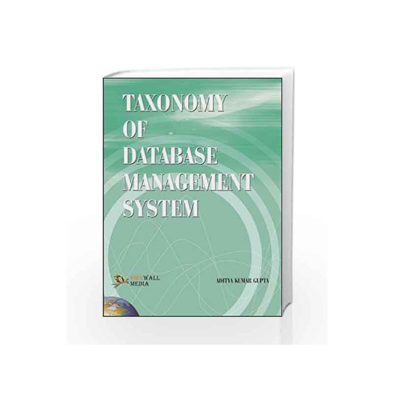 Taxonomy of Database Management System by Aditya Kumar Gupta Book-9788131800065