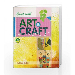 Excel with Art & Craft - 4 by Naveen Kumar Jyotsna Singh Book-9788179680346