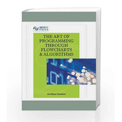 The Art of Programming Through Flowcharts & Algorithms by Anil Bikas Chaudhuri Book-9789385935572