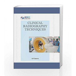 Clinical Radiography Techniques by A.P. Saxena Book-9789385935978