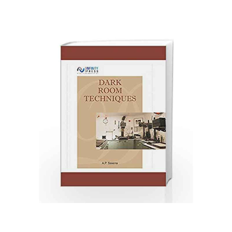 Dark Room Techniques by A.P. Saxena Book-9789385935923