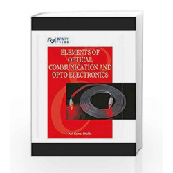 Elements of Optical Communication and Opto Electronics by Anil Kumar Shukla Book-9789385935435