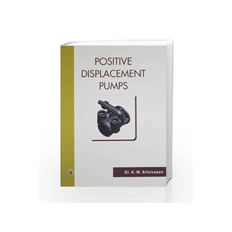 Positive Displacement Pumps by K.M. Srinivasan Book-9789385935503