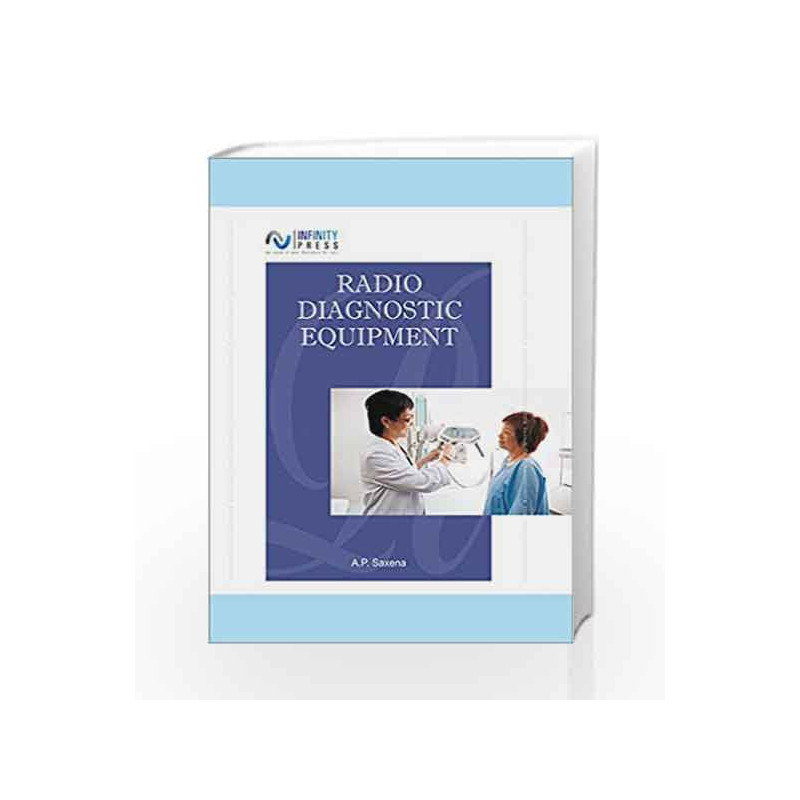 Radio Diagnostic Equipment by A.P. Saxena Book-9789385935954