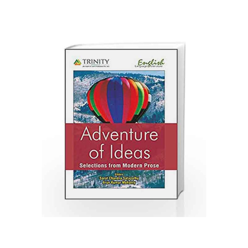 Adventure of Ideas - Selections form Modern Prose by Sarat Chandra Satapathy Book-9789351382836