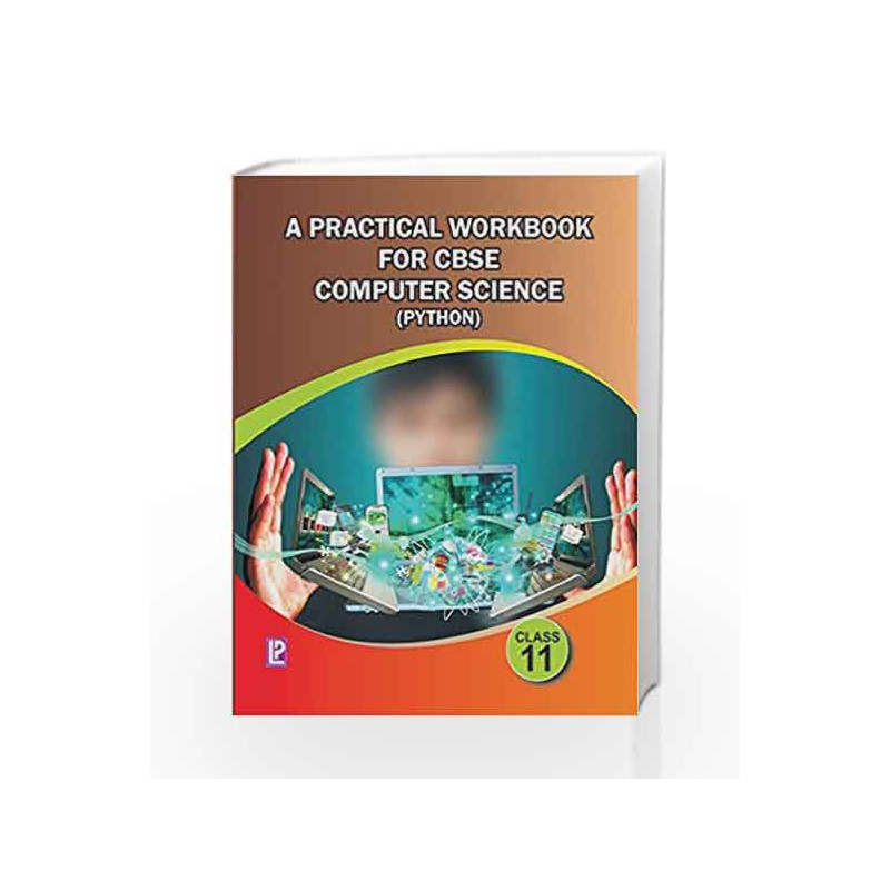 A Practical Workbook for CBSE Computer Science (Python - 11) by Pavithra Karthik Book-9789351382102