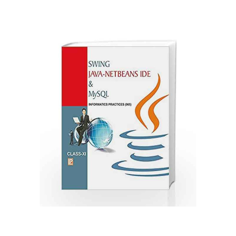 Swing Java-Netbeans IDE and MYSQL-XI (Informatics Practices) by Ashish Asthana Book-9789385935077