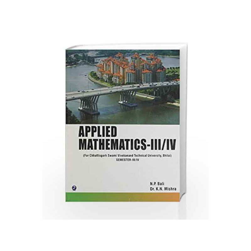 Applied Mathematics - Sem III/IV (Swami Vivekanand Technical University, Chattisgarh) by N.P. Bali Book-9789381159187