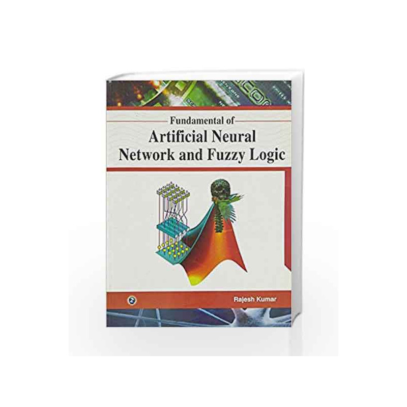 Fundamental of Artificial Neural Network and Fuzzy Logic by Rajesh Kumar Book-9788131807101