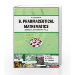 A Textbook of B. Pharmaceutical Mathematics - Vol. 1 (Remedial Mathematics) by N.P. Bali Book-9788131807798