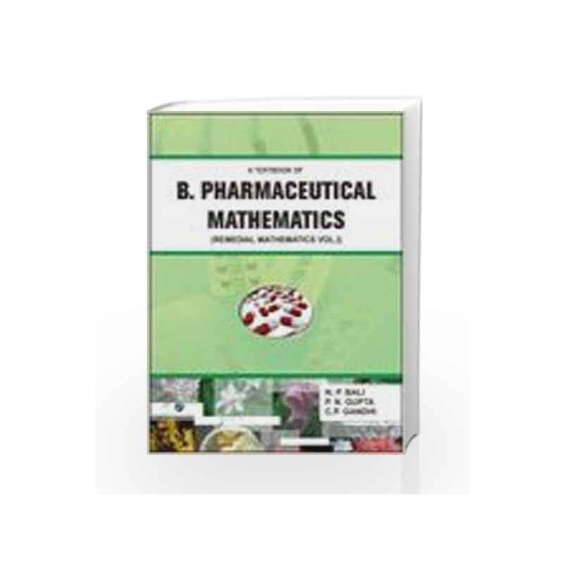 A Textbook of B. Pharmaceutical Mathematics - Vol. 1 (Remedial Mathematics) by N.P. Bali Book-9788131807798