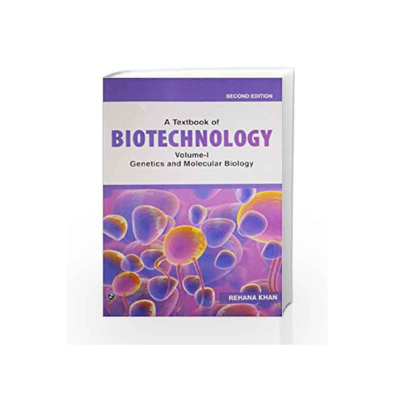 A Textbook of Biotechnology: Genetics and Molecular Biology - Vol. 1 by Rehana Khan Book-9789380386607