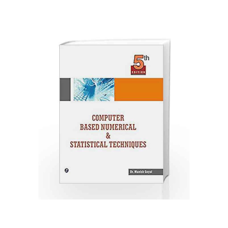 Computer Based Numerical & Statistical Techniques by Manish Goyal Book-9789381159279