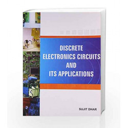 Discrete Electronics Circuits and Its applications by Sujit Dhar Book-9789380856513